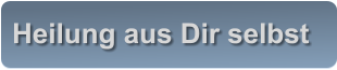Heilung aus Dir selbst
